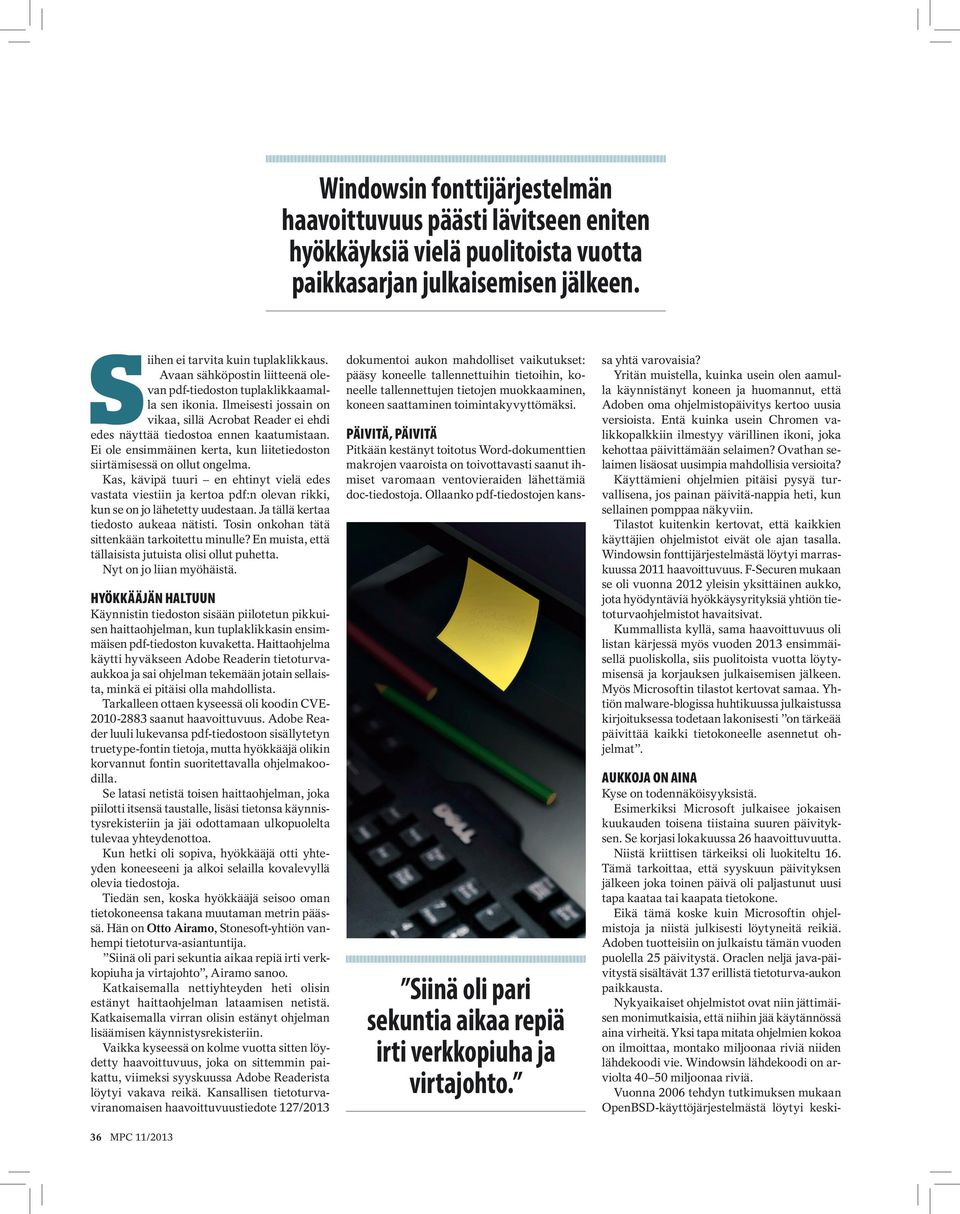 Ei ole ensimmäinen kerta, kun liitetiedoston siirtämisessä on ollut ongelma. Kas, kävipä tuuri en ehtinyt vielä edes vastata viestiin ja kertoa pdf:n olevan rikki, kun se on jo lähetetty uudestaan.