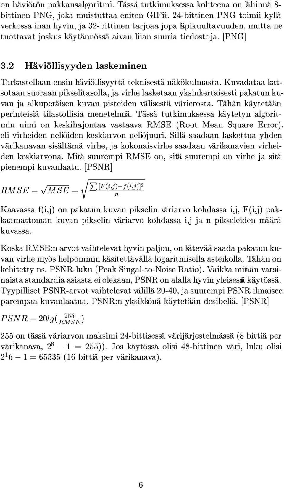 2 Haviollisyyden laskeminen Tarkastellaan ensin haviollisyytta teknisesta nakokulmasta.