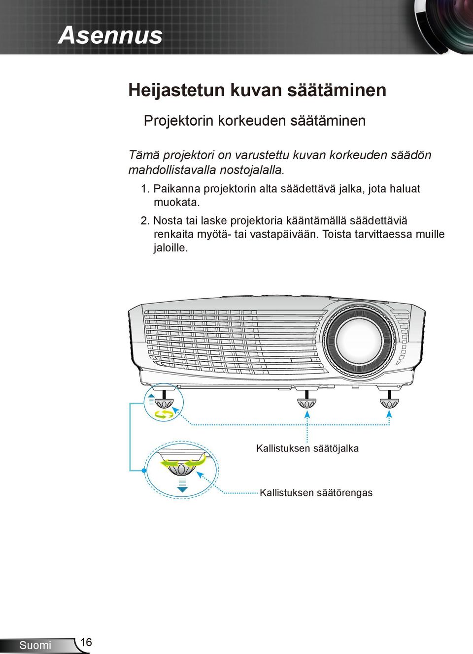 Paikanna projektorin alta säädettävä jalka, jota haluat muokata. 2.