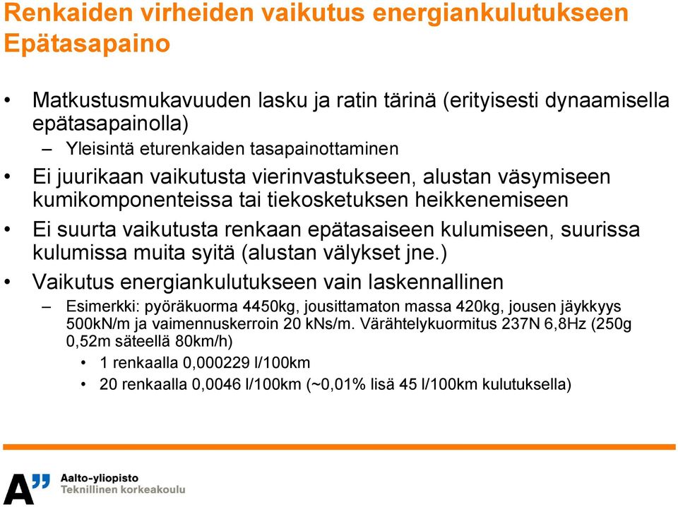 kulumiseen, suurissa kulumissa muita syitä (alustan välykset jne.