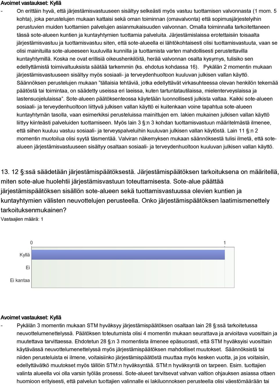 Omalla toiminnalla tarkoitettaneen tässä sote-alueen kuntien ja kuntayhtymien tuottamia palveluita.