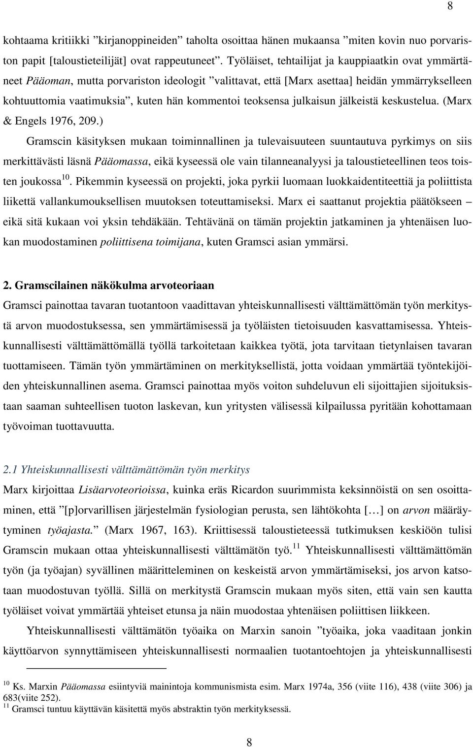 teoksensa julkaisun jälkeistä keskustelua. (Marx & Engels 1976, 209.