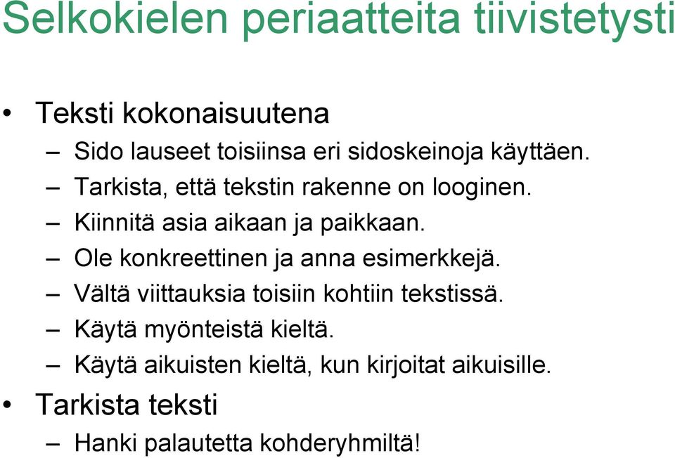 Kiinnitä asia aikaan ja paikkaan. Ole konkreettinen ja anna esimerkkejä.