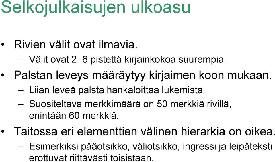 Suositeltava merkkimäärä on 50 merkkiä rivillä, enintään 60 merkkiä.