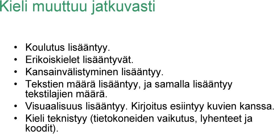 Tekstien määrä lisääntyy, ja samalla lisääntyy tekstilajien määrä.