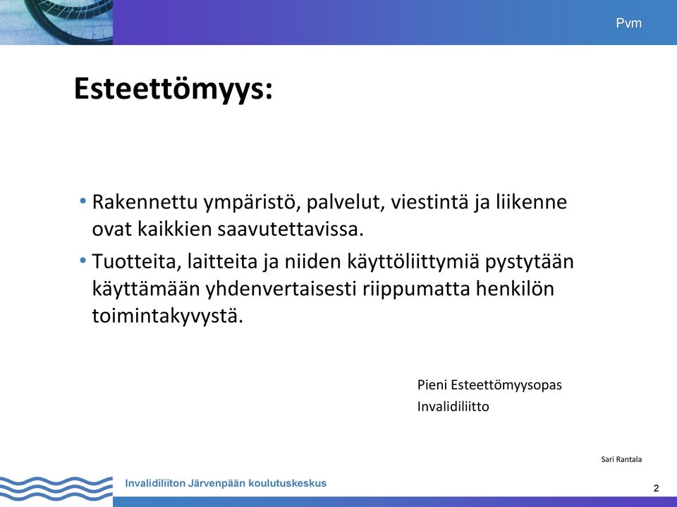 Tuotteita, laitteita ja niiden käyttöliittymiä pystytään