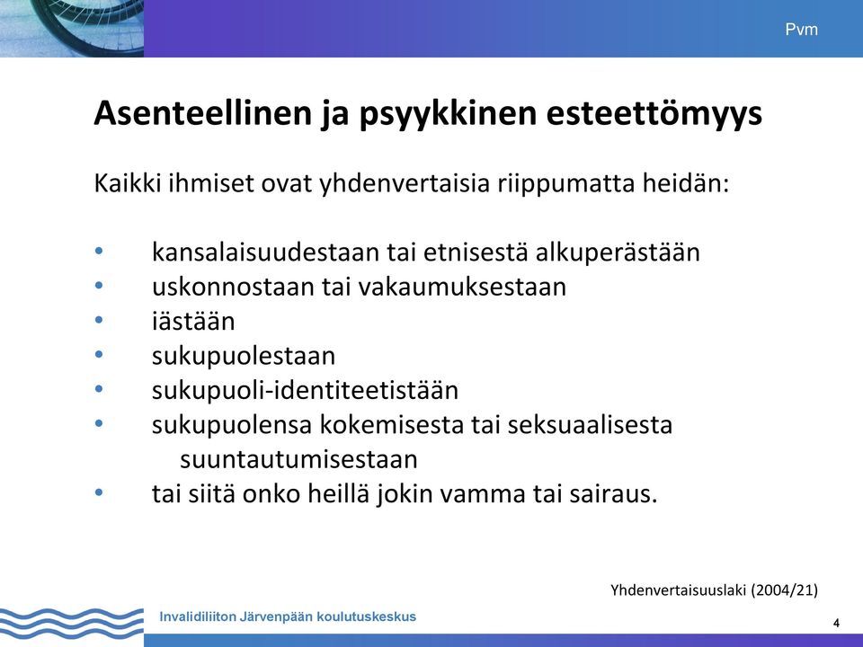 iästään sukupuolestaan sukupuoli-identiteetistään sukupuolensa kokemisesta tai