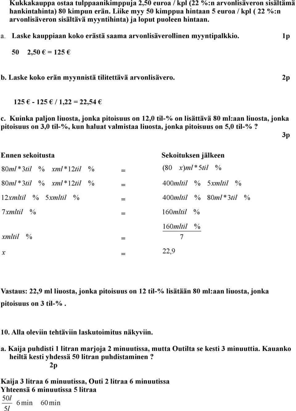 Laske koko erän myynnistä tiitettävä arvonisävero. p 5-5 /, =,54 c.