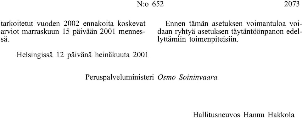 Ennen tämän asetuksen voimantuloa voidaan ryhtyä asetuksen täytäntöönpanon