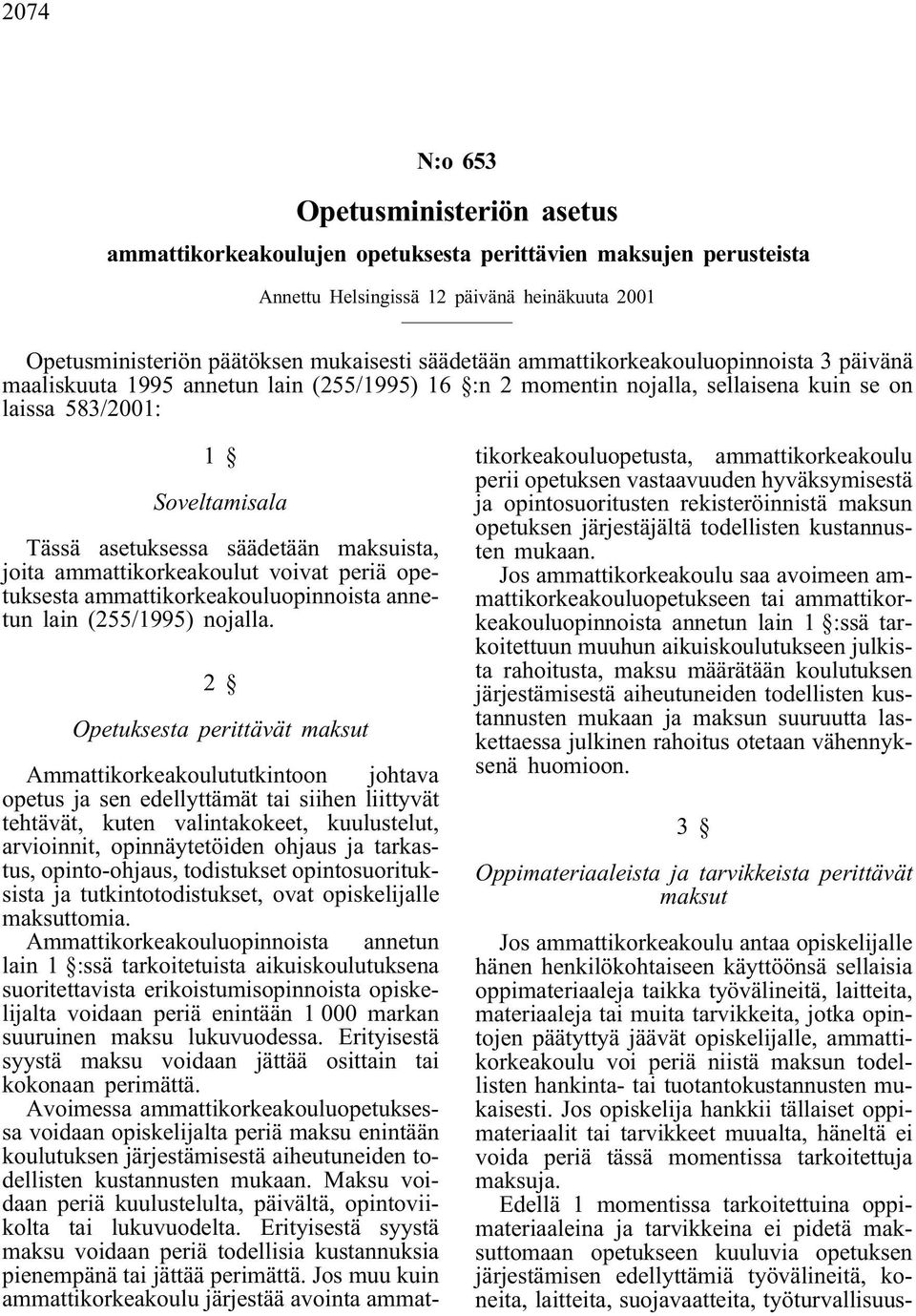 maksuista, joita ammattikorkeakoulut voivat periä opetuksesta ammattikorkeakouluopinnoista annetun lain (255/1995) nojalla.