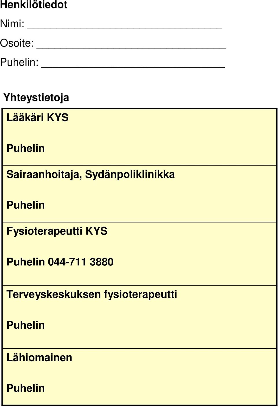 Puhelin Fysioterapeutti KYS Puhelin 044-711 3880