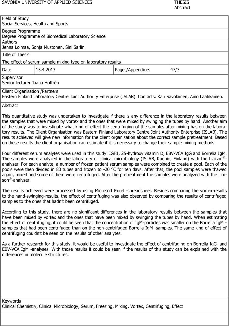 2013 Pages/Appendices 47/3 Supervisor Senior lecturer Jaana Hoffrén Client Organisation /Partners Eastern Finland Laboratory Centre Joint Authority Enterprise (ISLAB).