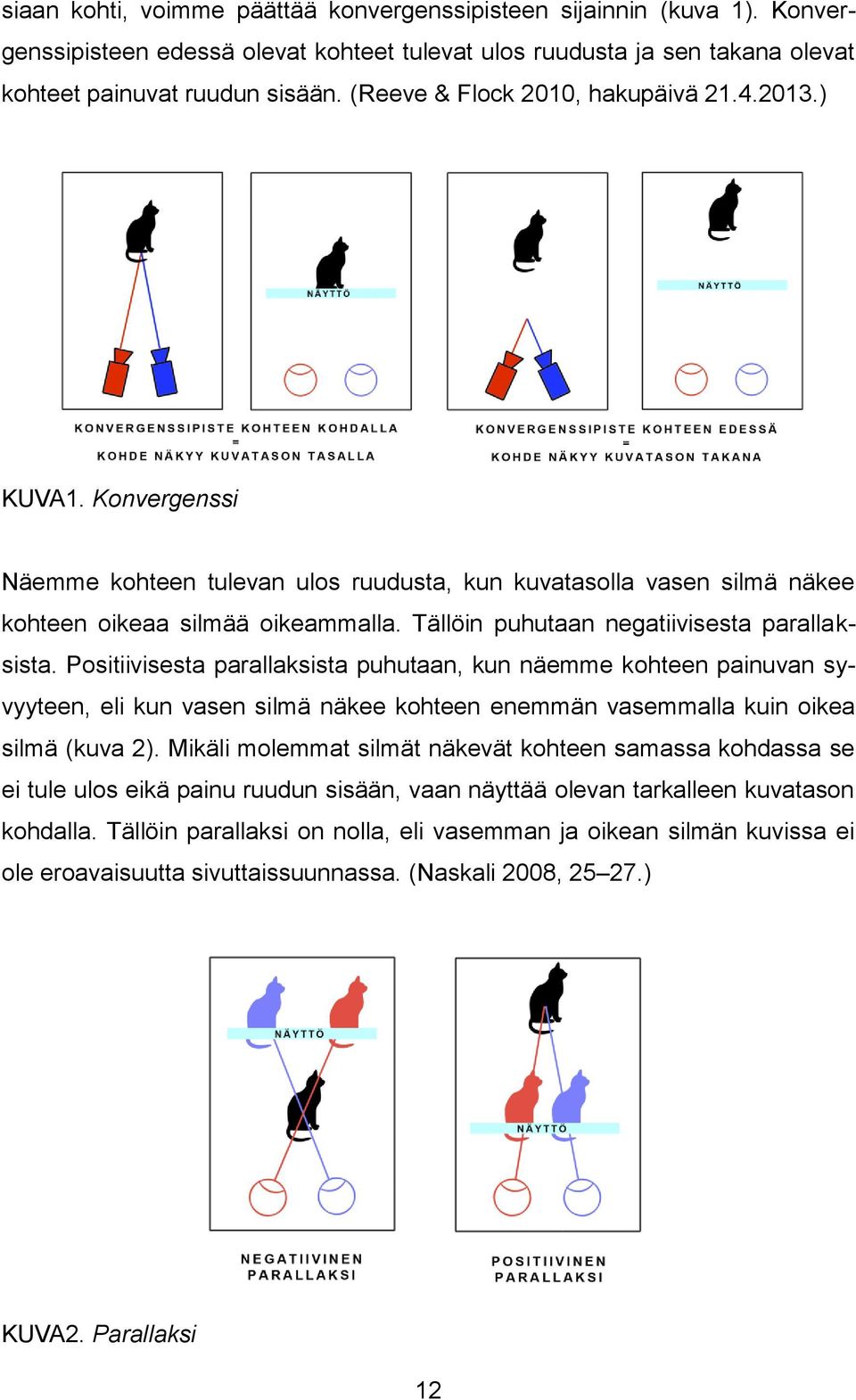 Tällöin puhutaan negatiivisesta parallaksista.