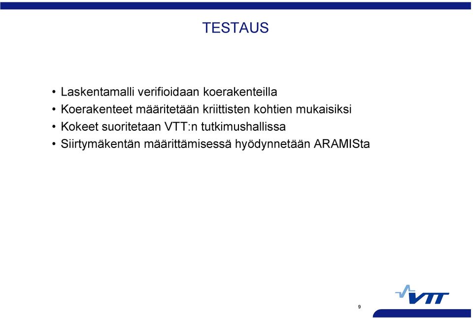 mukaisiksi Kokeet suoritetaan VTT:n