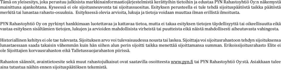 Esityksessä olevia arvioita, lukuja ja tietoja voidaan muuttaa ilman erillistä ilmoitusta.