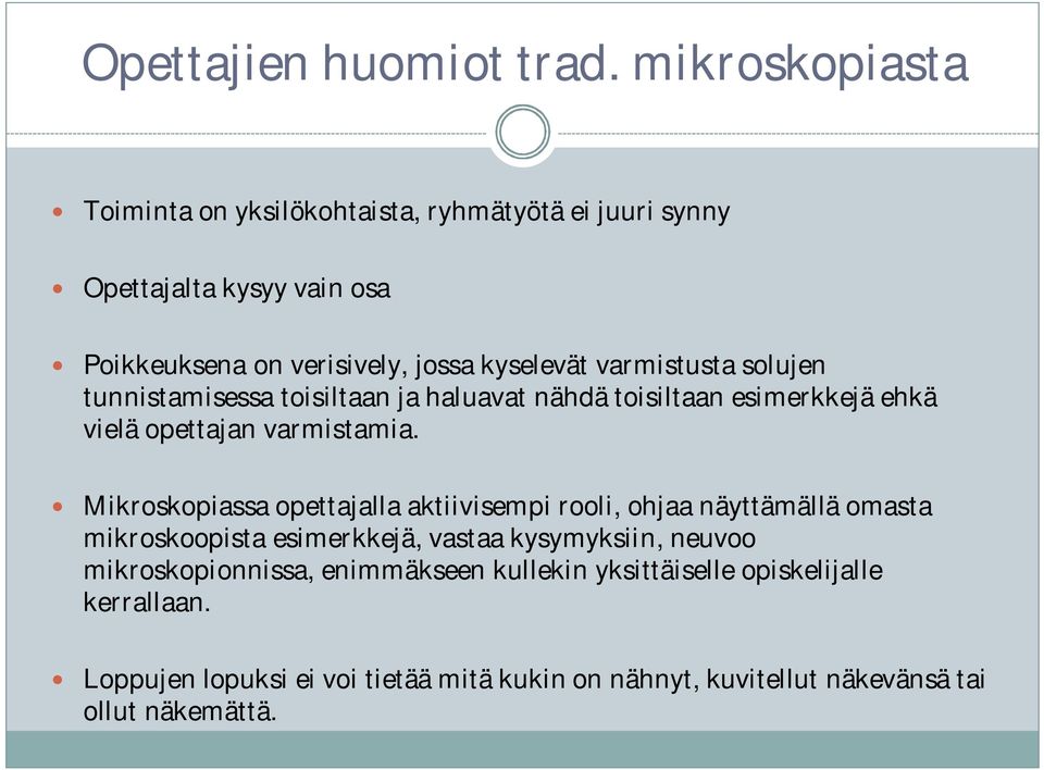 varmistusta solujen tunnistamisessa toisiltaan ja haluavat nähdä toisiltaan esimerkkejä ehkä vielä opettajan varmistamia.