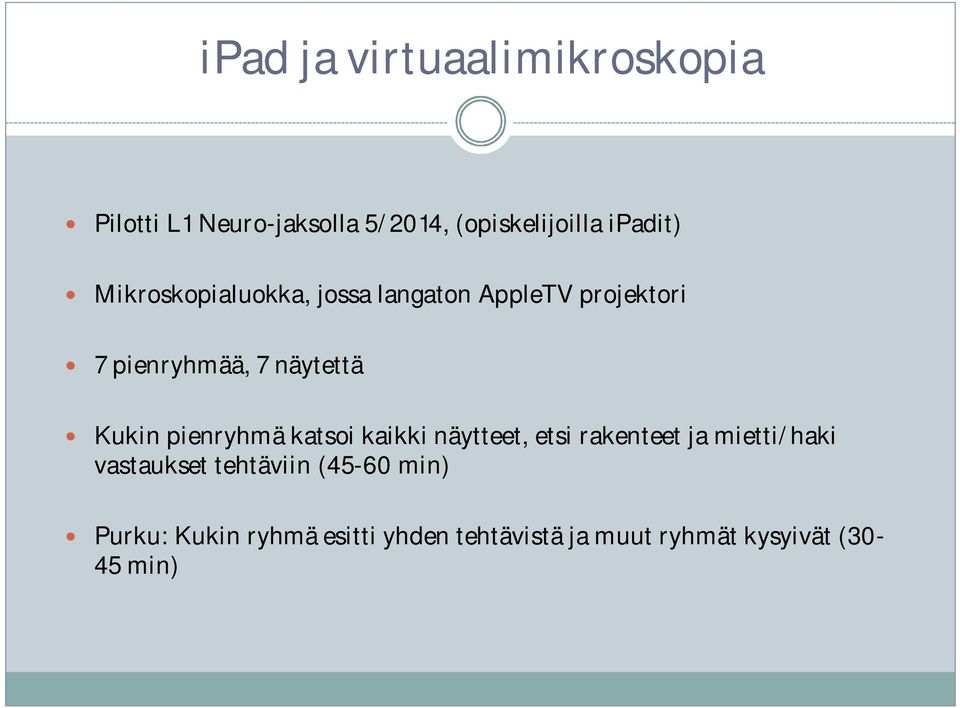 pienryhmä katsoi kaikki näytteet, etsi rakenteet ja mietti/haki vastaukset tehtäviin