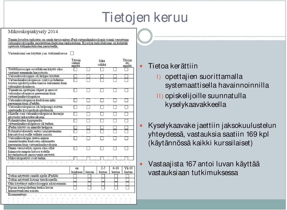 jaettiin jaksokuulustelun yhteydessä, vastauksia saatiin 169 kpl (käytännössä