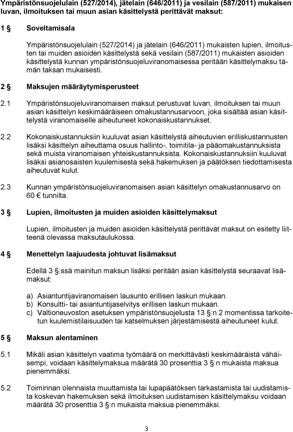 peritään käsittelymaksu tämän taksan mukaisesti. 2 Maksujen määräytymisperusteet 2.