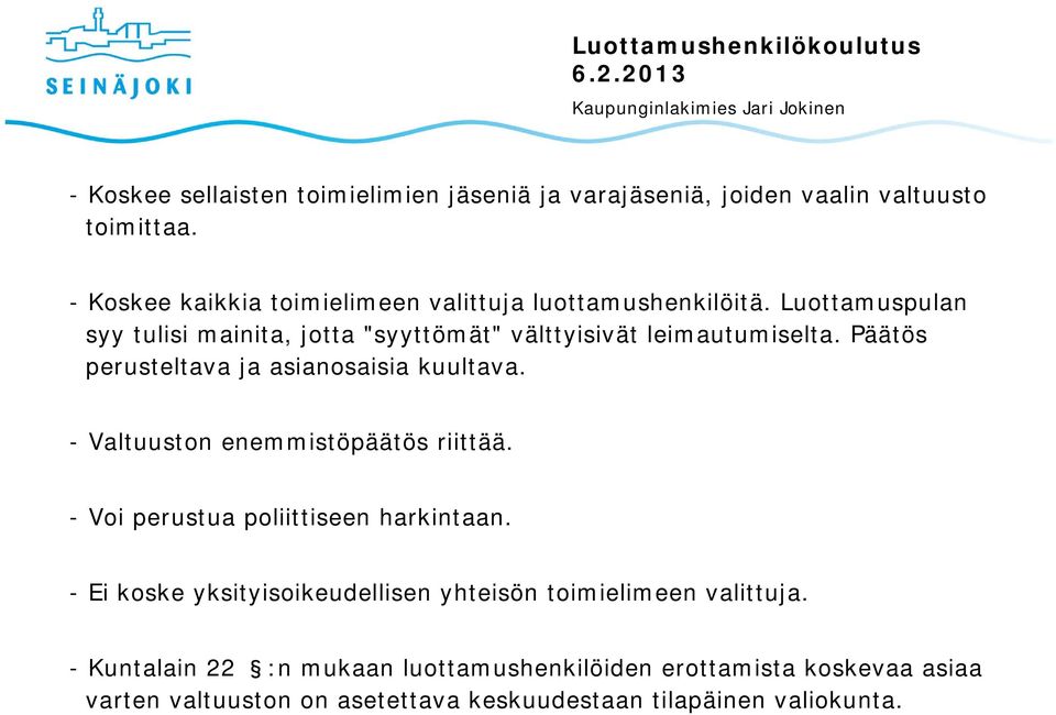 Luottamuspulan syy tulisi mainita, jotta "syyttömät" välttyisivät leimautumiselta. Päätös perusteltava ja asianosaisia kuultava.