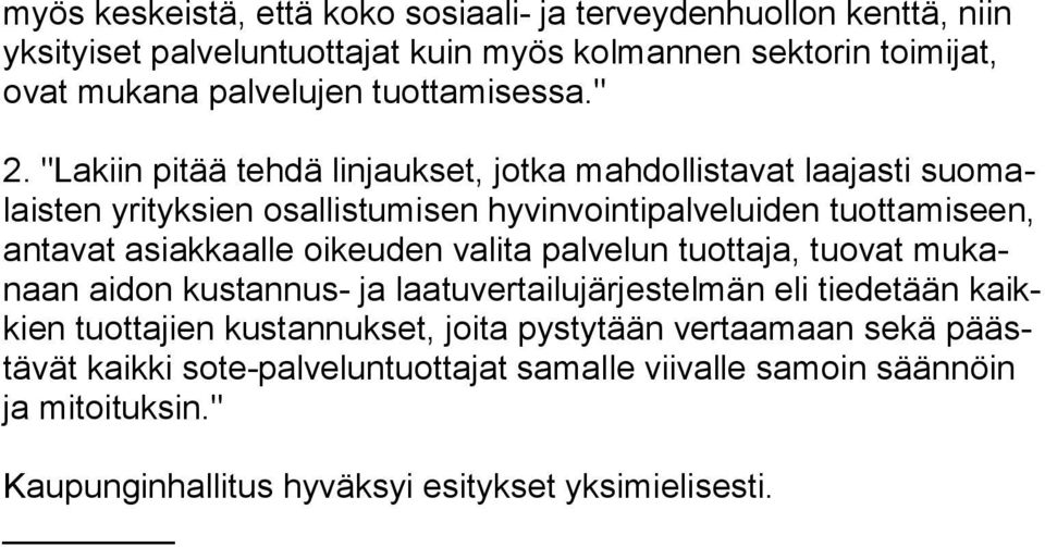 "Lakiin pitää tehdä linjaukset, jotka mahdollistavat laajasti suo malais ten yrityksien osallistumisen hyvinvointipalveluiden tuottamiseen, an ta vat asiakkaalle