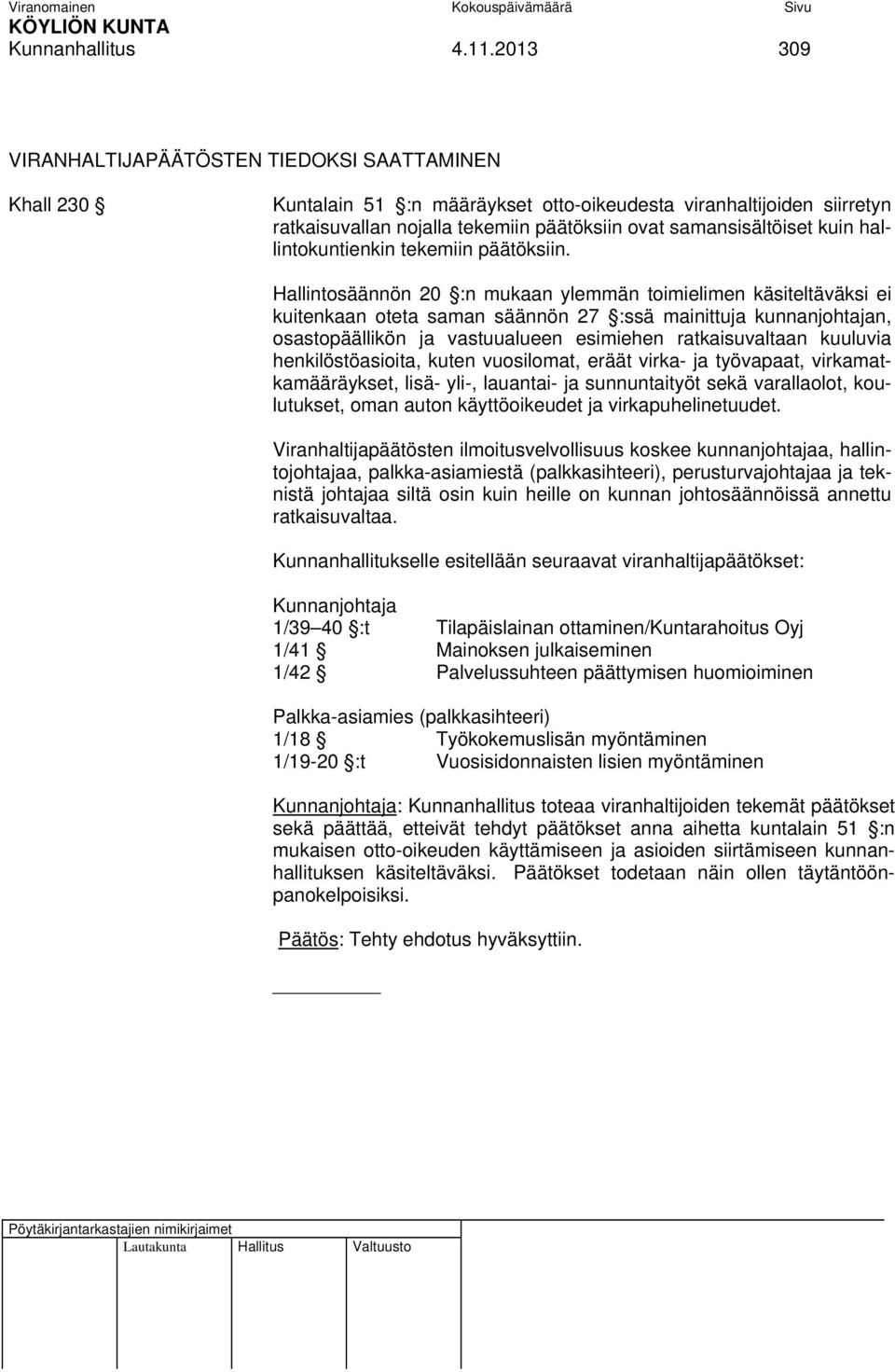kuin hallintokuntienkin tekemiin päätöksiin.