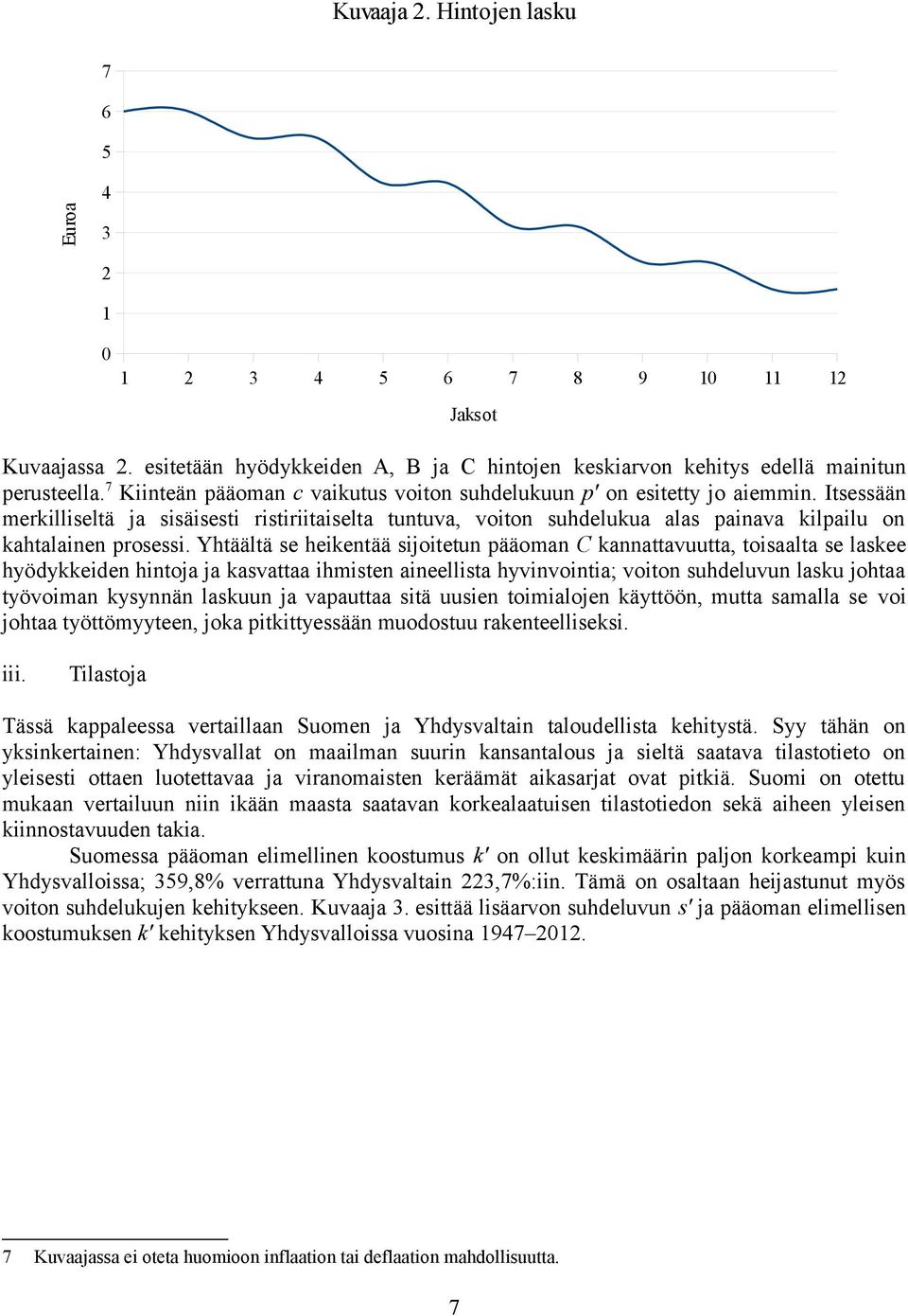 Itsessään merkilliseltä ja sisäisesti ristiriitaiselta tuntuva, voiton suhdelukua alas painava kilpailu on kahtalainen prosessi.