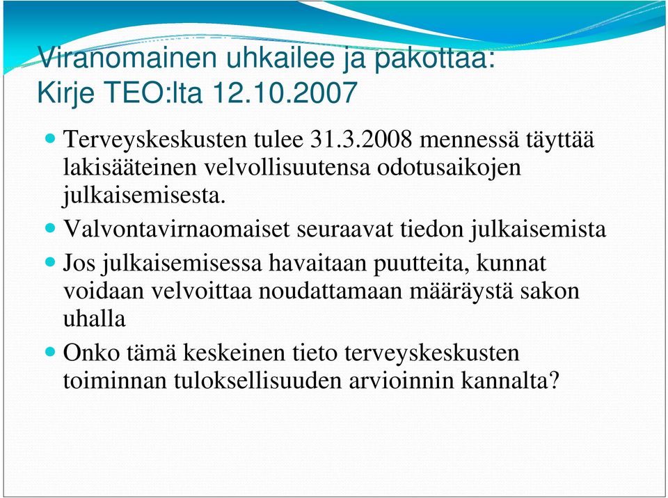 Valvontavirnaomaiset seuraavat tiedon julkaisemista Jos julkaisemisessa havaitaan puutteita, kunnat