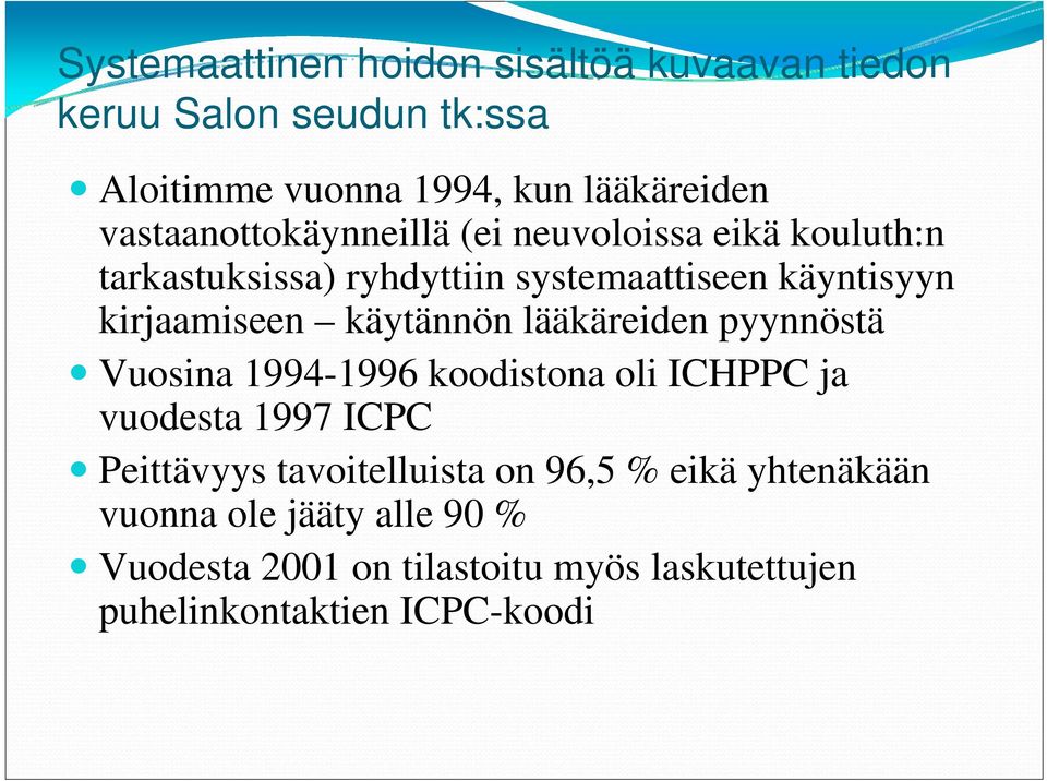 käytännön lääkäreiden pyynnöstä Vuosina 1994-1996 koodistona oli ICHPPC ja vuodesta 1997 ICPC Peittävyys tavoitelluista