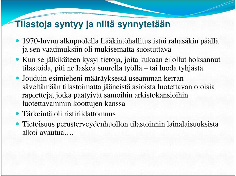 Jouduin esimieheni määräyksestä useamman kerran säveltämään tilastoimatta jääneistä asioista luotettavan oloisia raportteja, jotka päätyivät