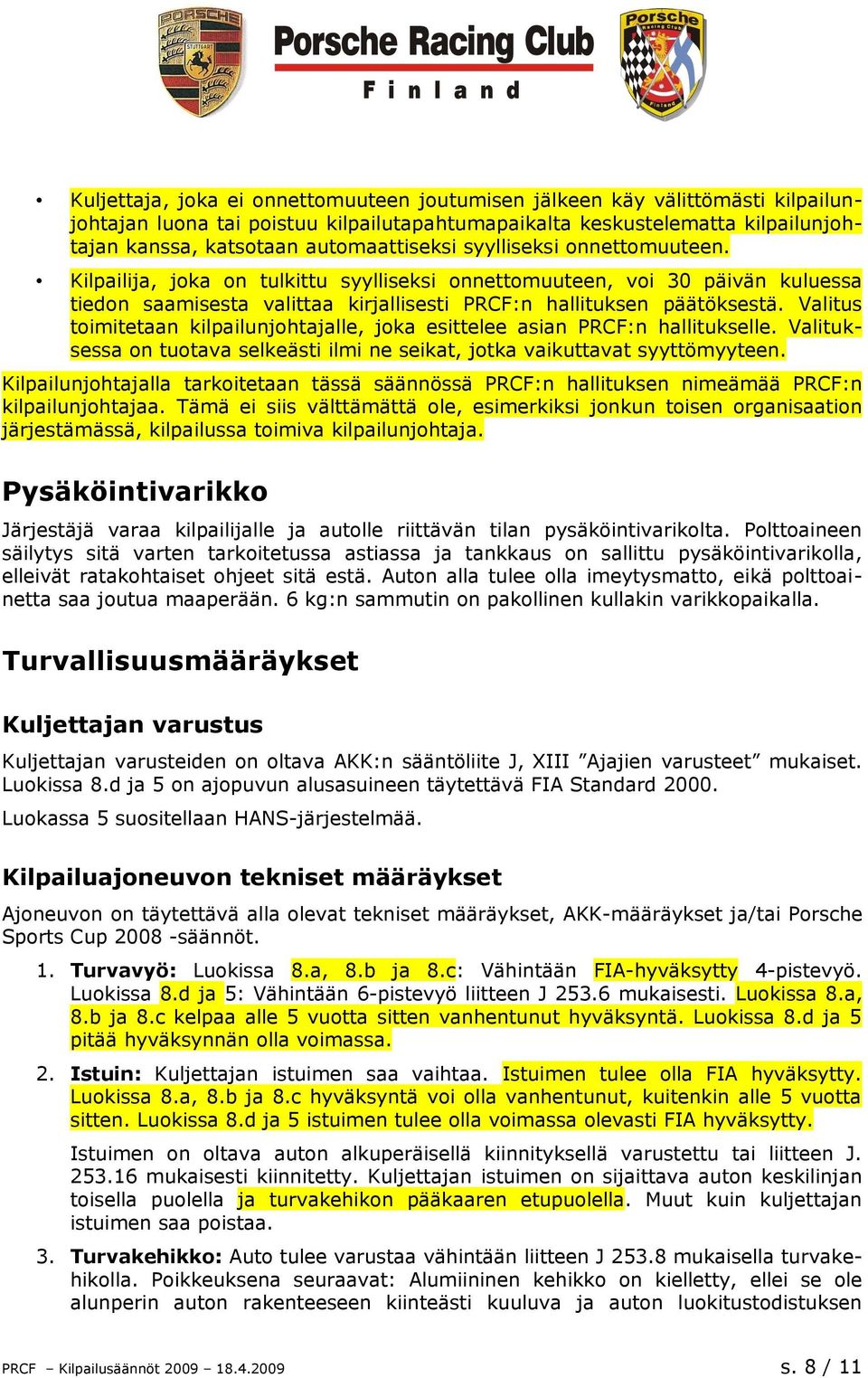 Valitus toimitetaan kilpailunjohtajalle, joka esittelee asian PRCF:n hallitukselle. Valituksessa on tuotava selkeästi ilmi ne seikat, jotka vaikuttavat syyttömyyteen.