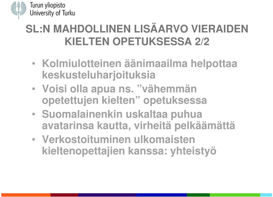 vähemmän opetettujen kielten opetuksessa Suomalainenkin uskaltaa puhua