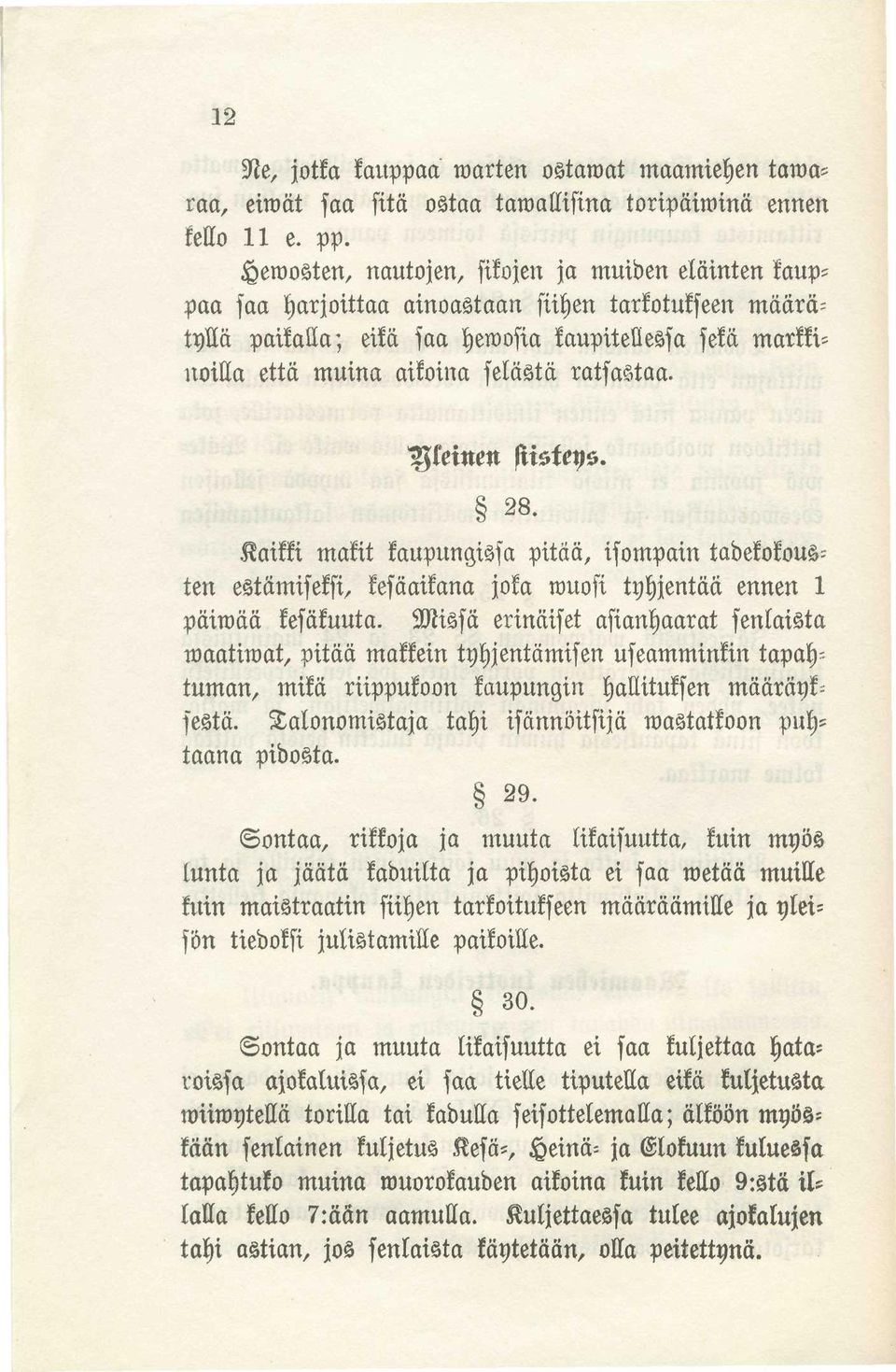 selästä ratsastaa. Yleinen siisteys. 28. Kaikki makit kaupungissa pitää, isompain tadekokous= ten estämiseksi, kesäaikana joka wuosi tyhjentää ennen 1 päiwää kesäkuuta.