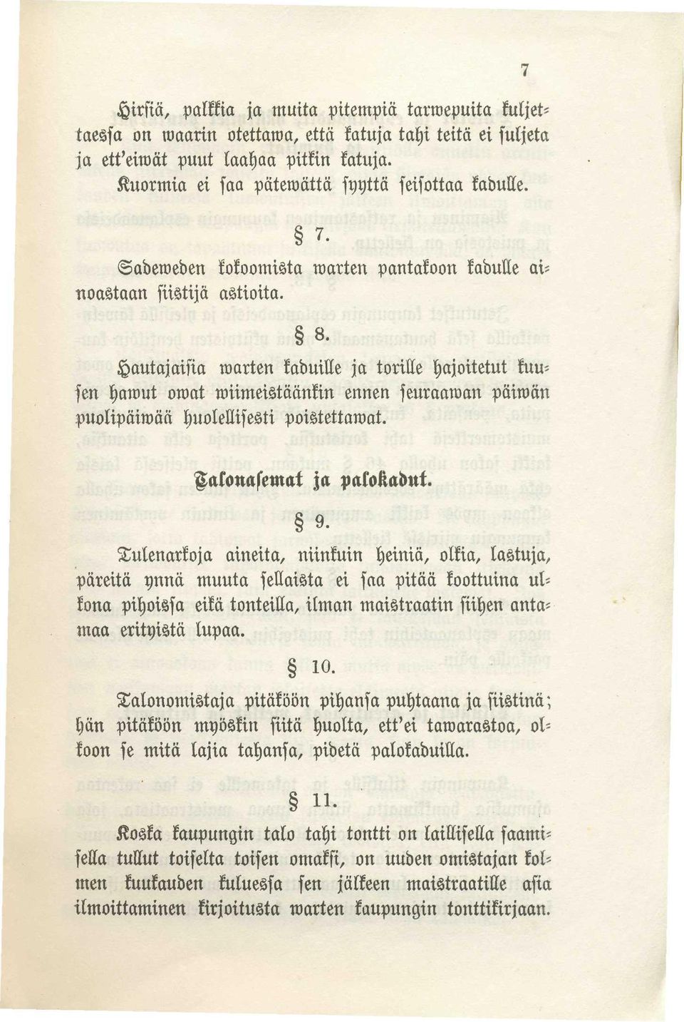 Hautajaisia warten kaduille ja torille rajoitetut kuu= sen hawut owat wiimeistäänkin ennen seuraawan päiwän puolipäiwää huolellisesti poistettawat. Talonasemat ja palokadut. 9.