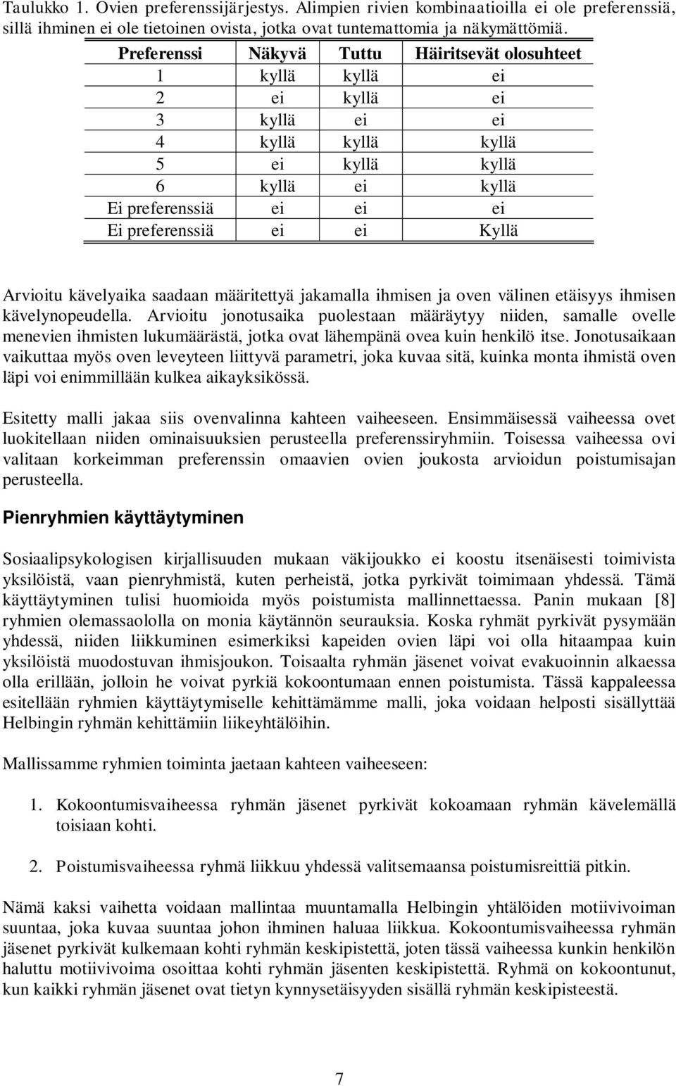 Arvioitu kävelyaika saadaan määritettyä jakamalla ihmisen ja oven välinen etäisyys ihmisen kävelynopeudella.