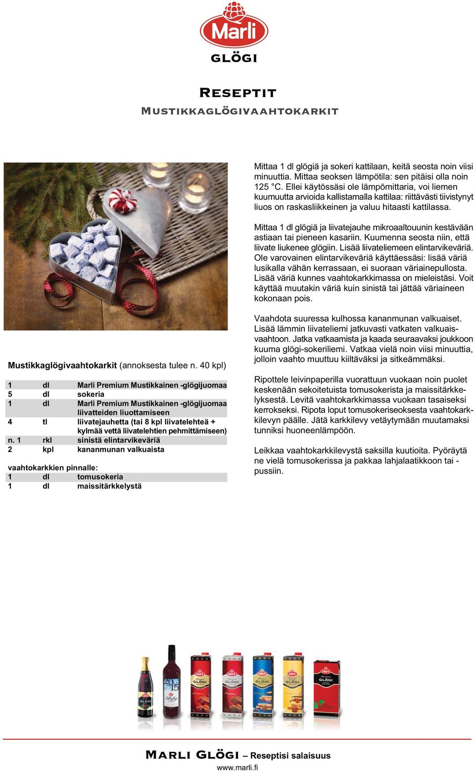 Mittaa 1 dl glögiä ja liivatejauhe mikroaaltouunin kestävään astiaan tai pieneen kasariin. Kuumenna seosta niin, että liivate liukenee glögiin. Lisää liivateliemeen elintarvikeväriä.