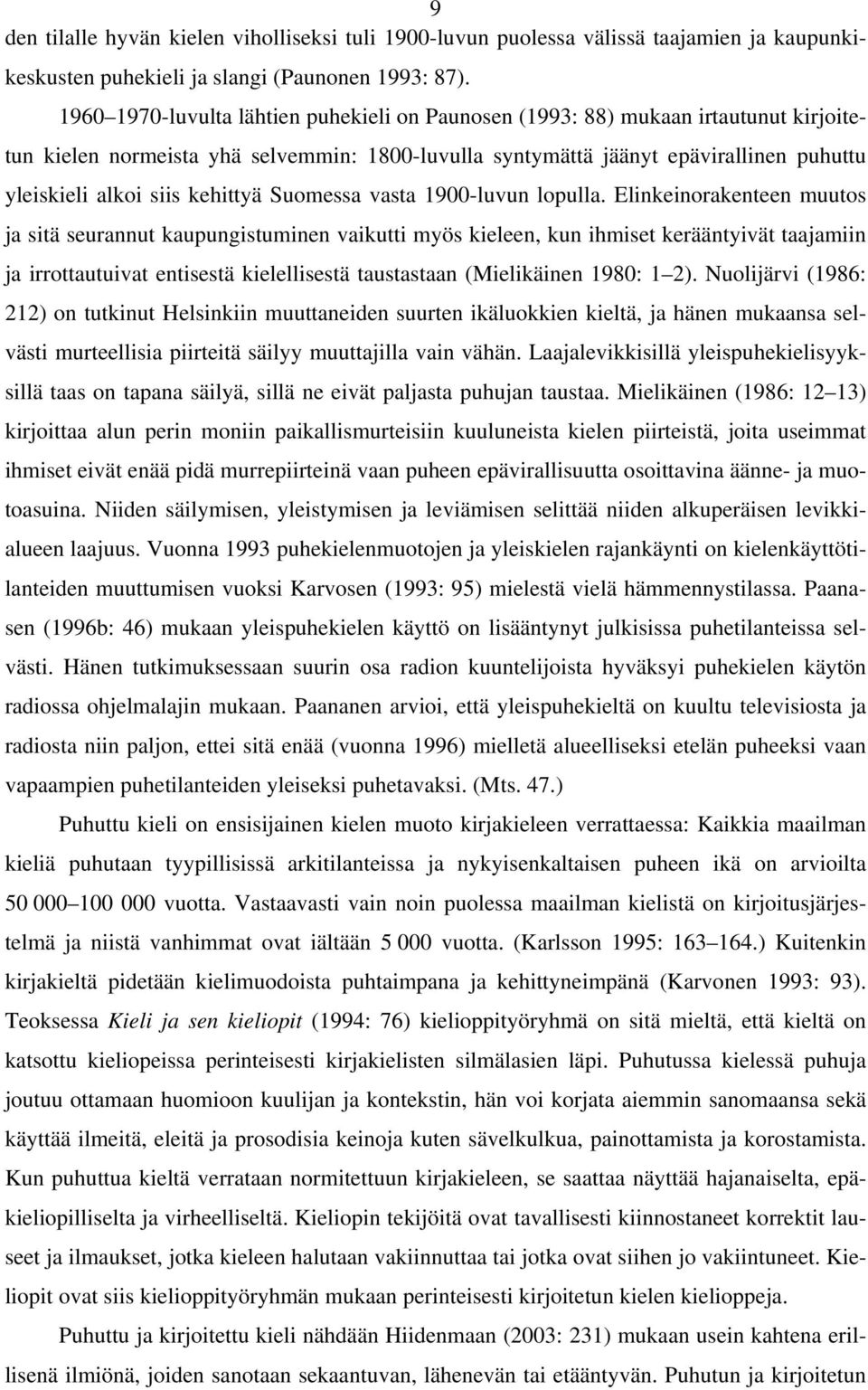 kehittyä Suomessa vasta 1900-luvun lopulla.