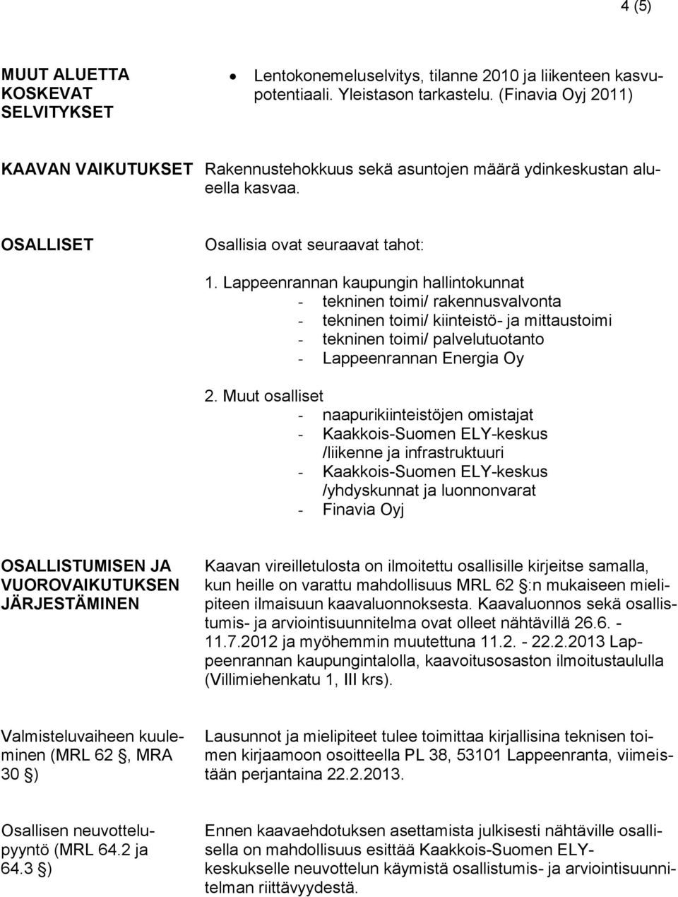 Lappeenrannan kaupungin hallintokunnat - tekninen toimi/ rakennusvalvonta - tekninen toimi/ kiinteistö- ja mittaustoimi - tekninen toimi/ palvelutuotanto - Lappeenrannan Energia Oy 2.