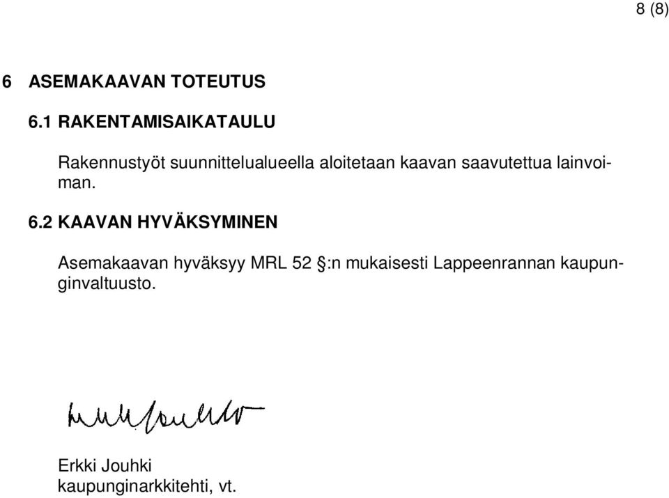 kaavan saavutettua lainvoiman. 6.