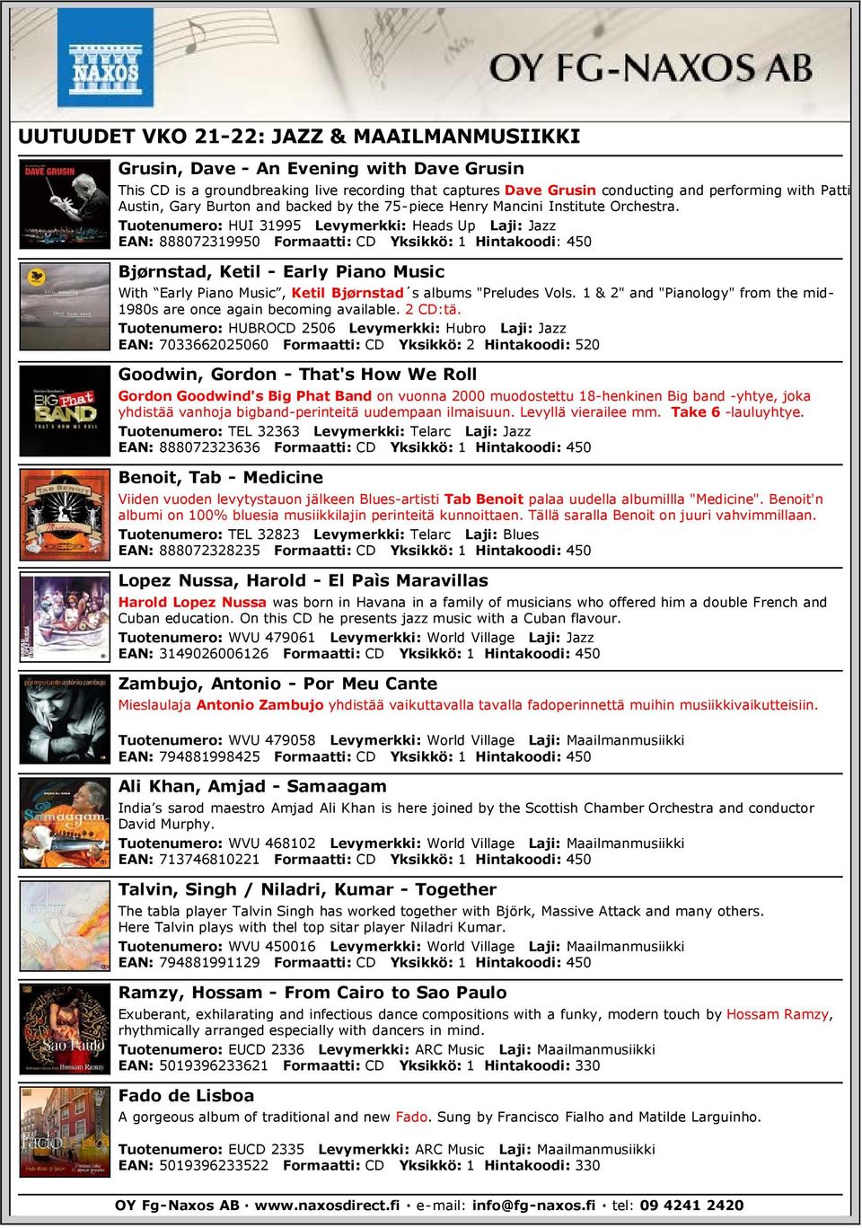 Tuotenumero: HUI 31995 Levymerkki: Heads Up Laji: Jazz EAN: 888072319950 Formaatti: CD Yksikkö: 1 Hintakoodi: 450 Bjørnstad, Ketil - Early Piano Music With Early Piano Music, Ketil Bjørnstad s albums