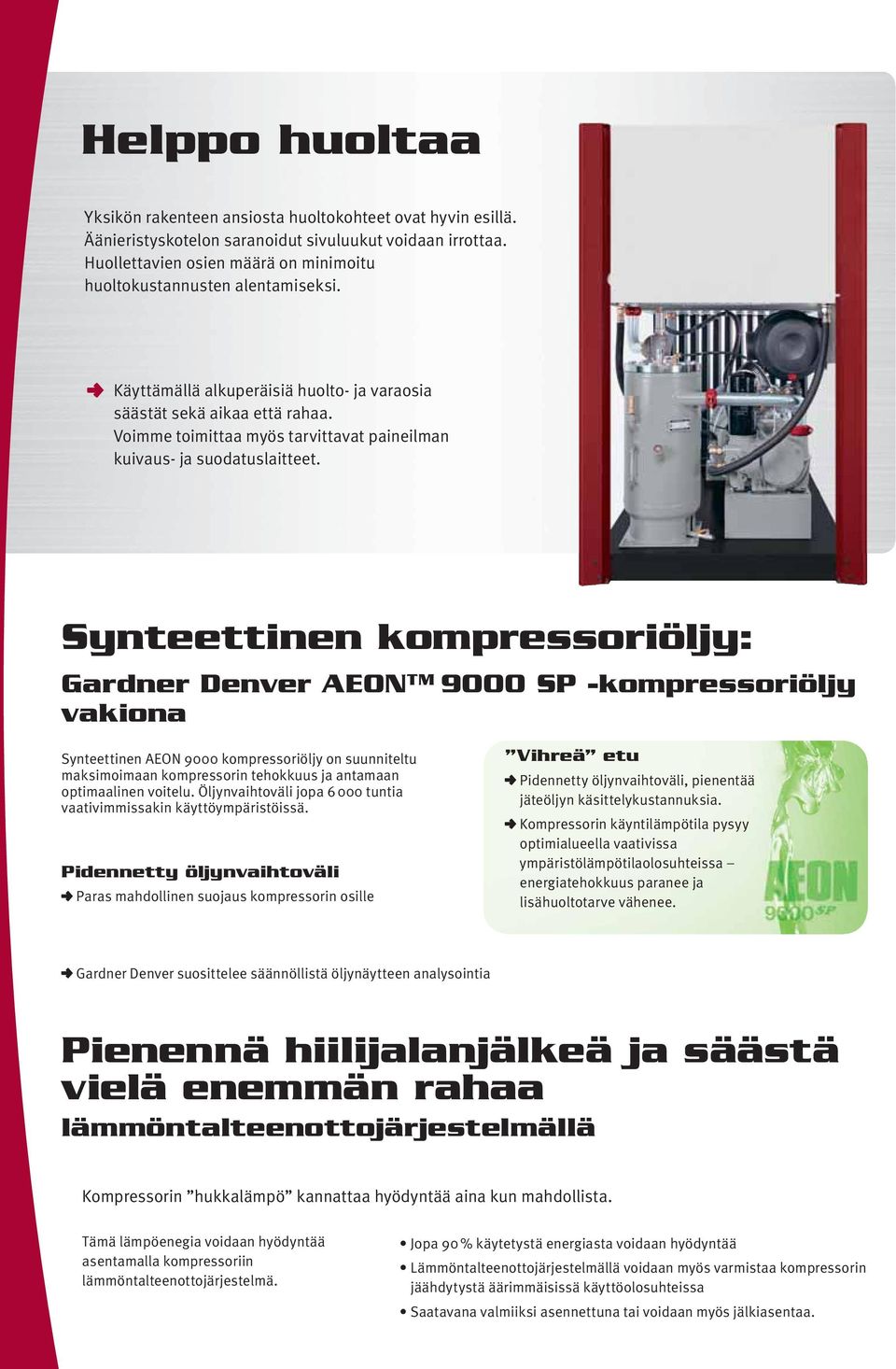 Voimme toimittaa myös tarvittavat paineilman kuivaus- ja suodatuslaitteet.