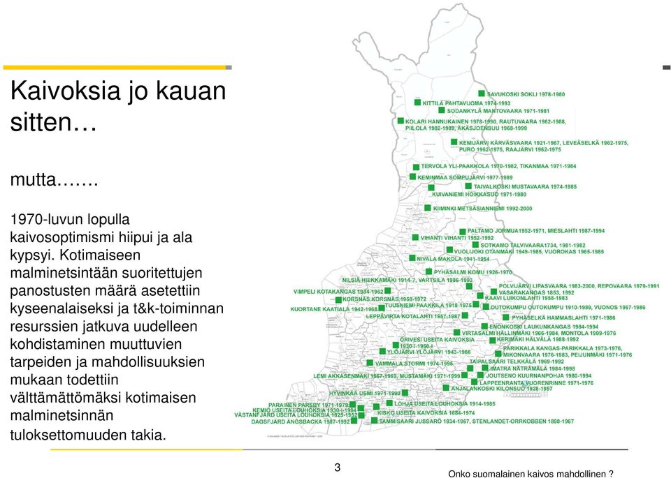 t&k-toiminnan resurssien jatkuva uudelleen kohdistaminen muuttuvien tarpeiden ja