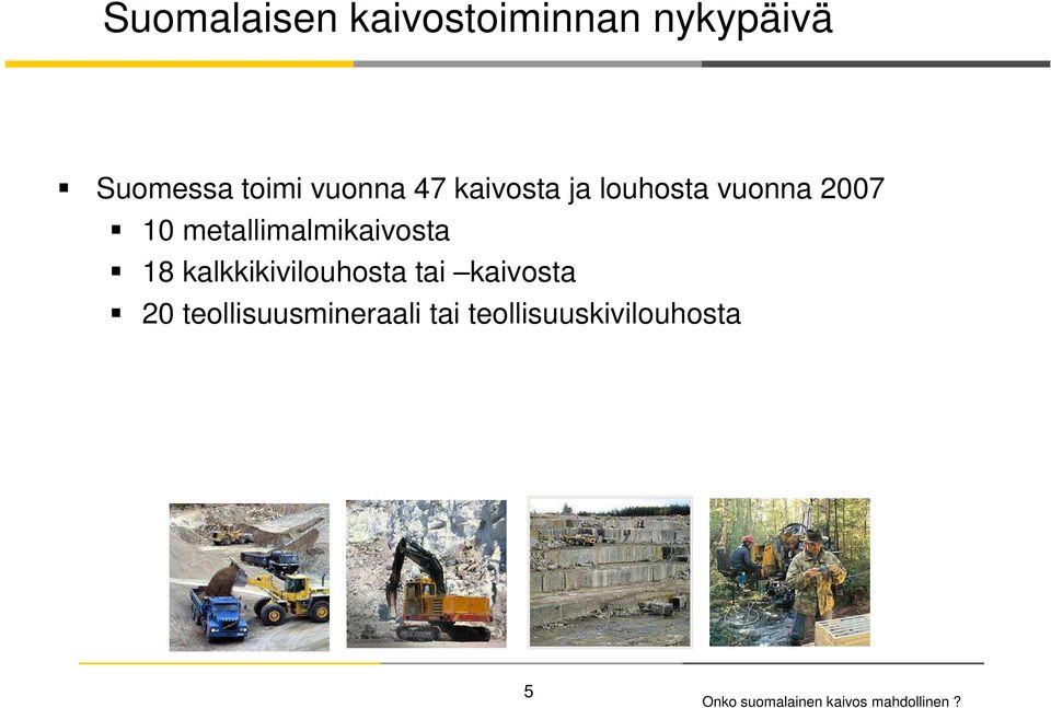 metallimalmikaivosta 18 kalkkikivilouhosta tai