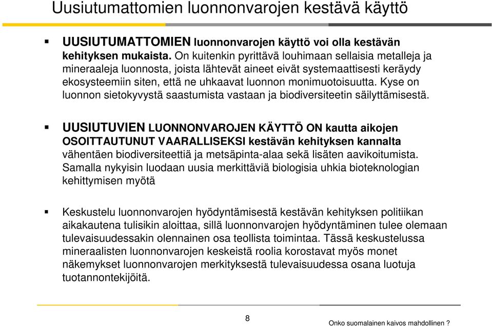 Kyse on luonnon sietokyvystä saastumista vastaan ja biodiversiteetin säilyttämisestä.