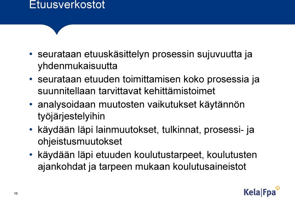 vaikutukset käytännön työjärjestelyihin käydään läpi lainmuutokset, tulkinnat, prosessi- ja