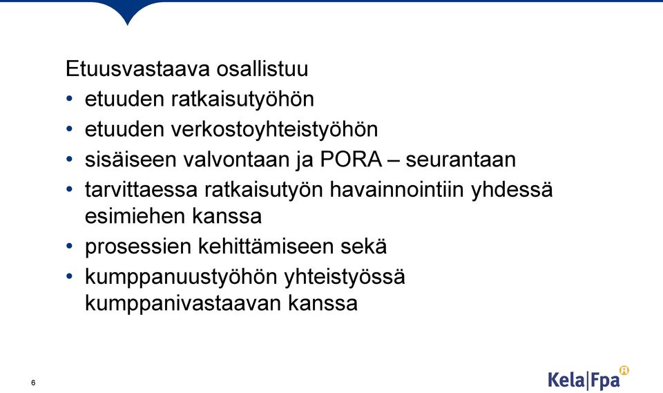 tarvittaessa ratkaisutyön havainnointiin yhdessä esimiehen kanssa