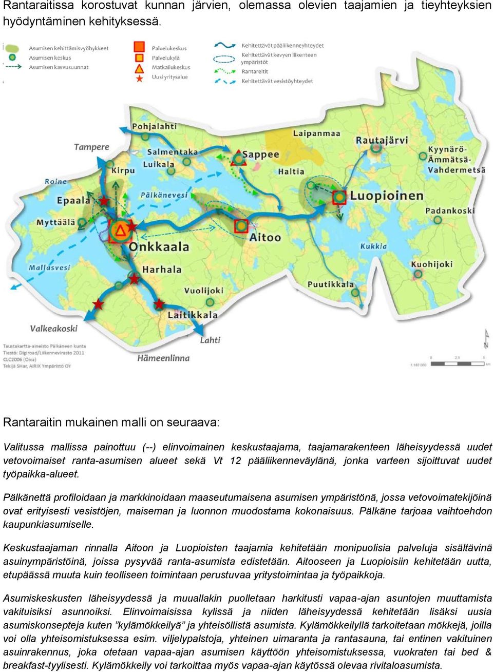 pääliikenneväylänä, jonka varteen sijoittuvat uudet työpaikka-alueet.