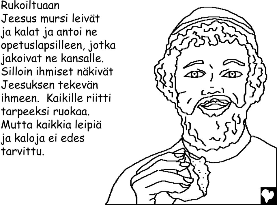 Silloin ihmiset näkivät Jeesuksen tekevän ihmeen.