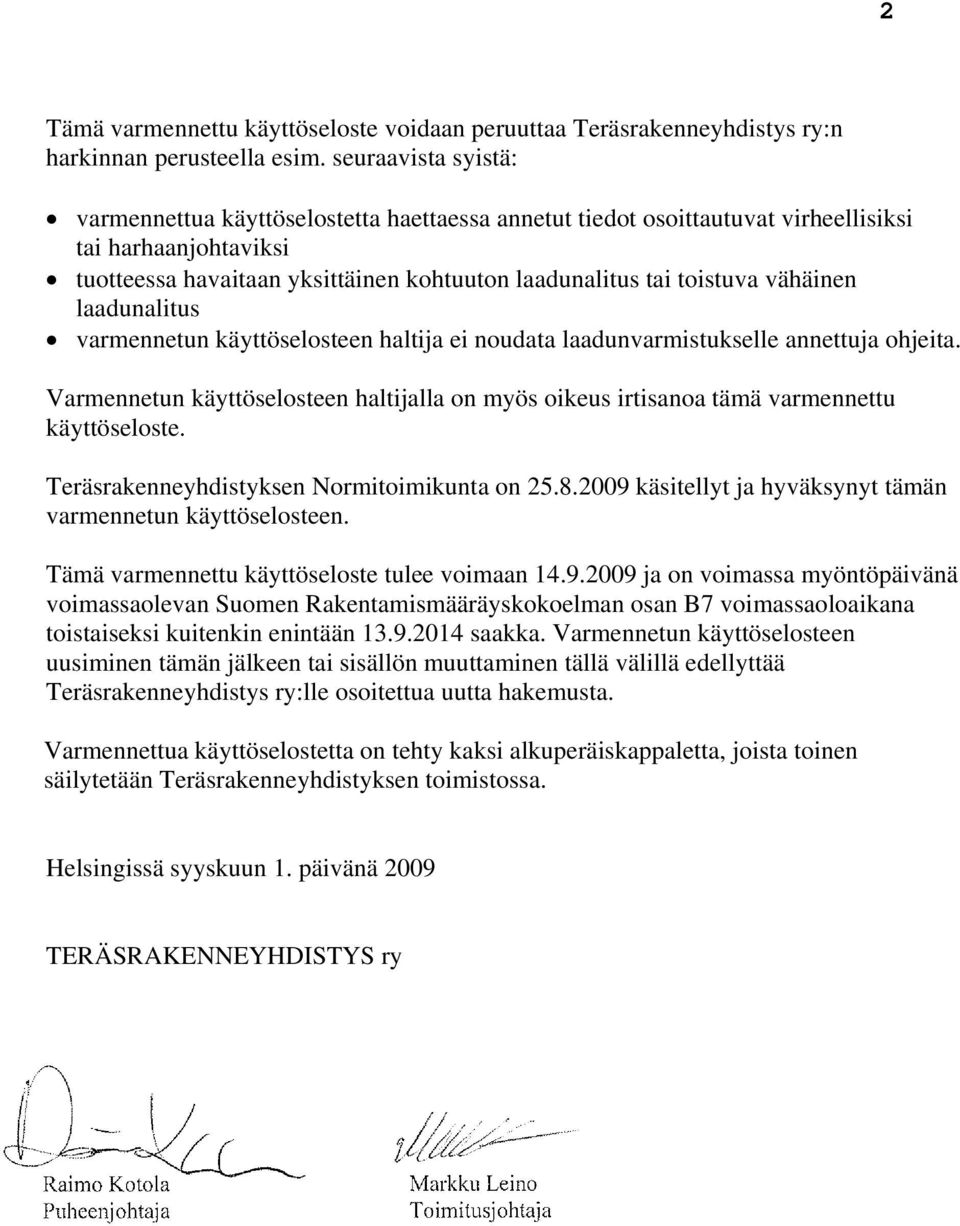 vähäinen laadunalitus varmennetun käyttöselosteen haltija ei noudata laadunvarmistukselle annettuja ohjeita.