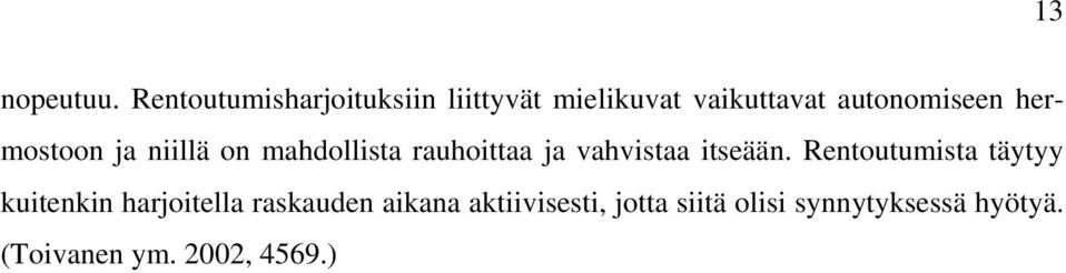 hermostoon ja niillä on mahdollista rauhoittaa ja vahvistaa itseään.